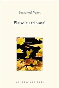 Emmanuel Venet - Plaise au tribunal