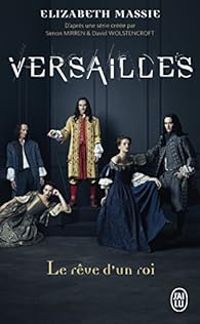 Elizabeth Massie - Versailles : Le rêve d'un roi