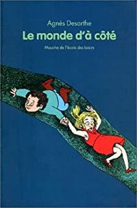 Agnes Desarthe - Le monde d'à côté