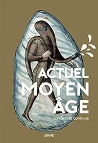 Florian Besson - Tobias Boestad - Actuel Moyen Âge : L'aventure continue