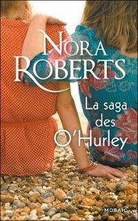 Nora Roberts - La saga des O'Hurley