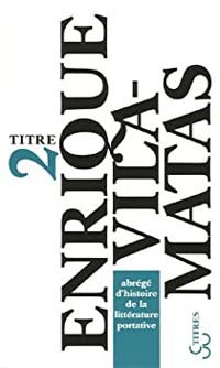 Couverture du livre Abrégé d'histoire de la littérature portative - Enrique Vila Matas