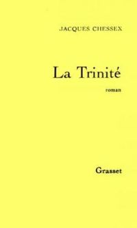 Jacques Chessex - La trinité