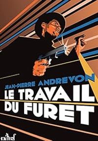 Couverture du livre Le travail du furet (et 7 nouvelles) - Jean Pierre Andrevon