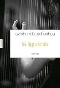 Avraham B Yehoshua - La figurante