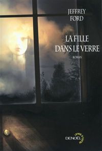 Couverture du livre La fille dans le verre - Jeffrey Ford