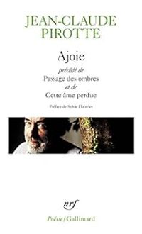 Couverture du livre Ajoie/Passage des ombres/Cette âme perdue - Jean Claude Pirotte