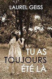 Couverture du livre Tu as toujours été là - Laurel Geiss