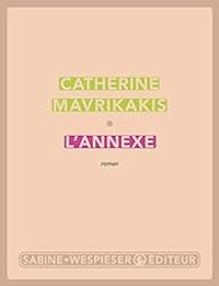 Couverture du livre L'Annexe - Catherine Mavrikakis