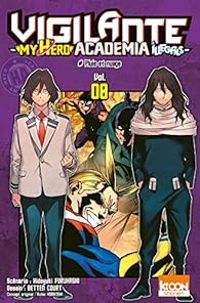 Kohei Horikoshi - Hideyuki Furuhashi - Vigilante - My Hero Academia Illegals