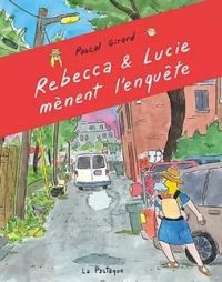 Pascal Girard - Rebecca et Lucie mènent l'enquête