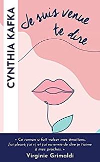 Couverture du livre Je suis venue te dire - Cynthia Kafka