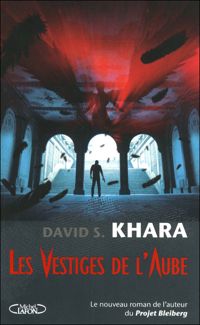 David S. Khara - Les vestiges de l'aube