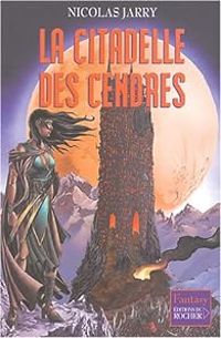 Nicolas Jarry - La Citadelle des cendres