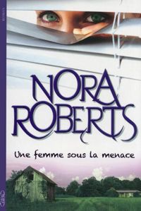 Nora Roberts - Une femme sous la menace