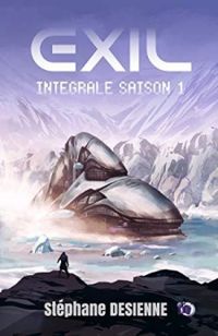 Couverture du livre Exil - Intégrale : Saison 1 - Stephane Desienne