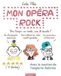 Couverture du livre Mon opéra rock. Une troupe en route vers le succès - Leslie Plee