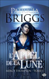 Couverture du livre L'Appel de la Lune: Mercy Thompson, T1 - Patricia Briggs