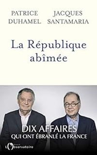 Couverture du livre La République abîmée - Jacques Santamaria - Patrice Duhamel