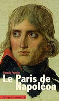 Couverture du livre Le Paris de Napoléon - Pascale Fautrier