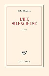 Couverture du livre L'île silencieuse - Bruno Racine