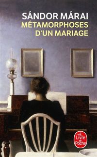 Sándor Márai - Métamorphoses d'un mariage