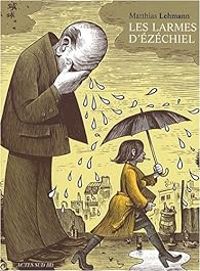 Couverture du livre Les larmes d'Ezéchiel - Matthias Lehmann