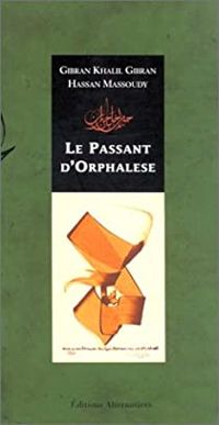 Couverture du livre Le passant d'Orphalese - Khalil Gibran - Hassan Massoudy