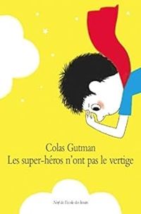 Colas Gutman - Les super-héros n'ont pas le vertige