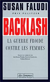 Susan Faludi - Backlash : La guerre froide contre les femmes