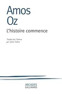 Couverture du livre L'histoire commence - Amos Oz