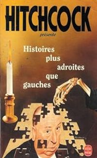 Alfred Hitchcock - Histoires plus adroites que gauches