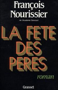 Francois Nourissier - La fête des pères