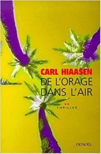 Carl Hiaasen - De l'orage dans l'air