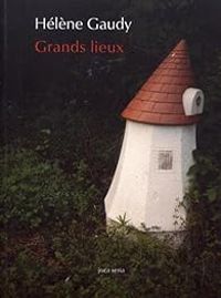 Couverture du livre Grands lieux - Helene Gaudy