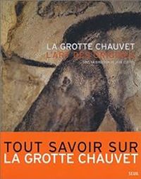 Couverture du livre La grotte Chauvet : l'art des origines - Jean Clottes