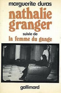 Marguerite Duras - Nathalie Granger  - La femme du Gange