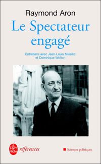 Couverture du livre Le Spectateur engagé - Jean Louis Missika - Raymond Aron - Dominique Wolton