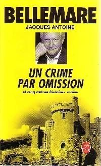 Couverture du livre Un crime par omission - Pierre Bellemare - Jacques Antoine