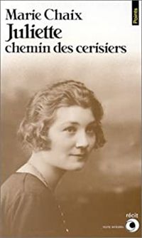 Marie Chaix - Juliette, chemin des cerisiers