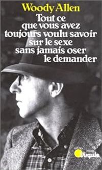 Woody Allen - Tout CE Que Vous Avez Toujours Voulu Savoir