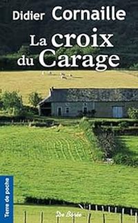 Didier Cornaille - La croix du Carage