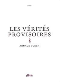 Arnaud Dudek - Les vérités provisoires