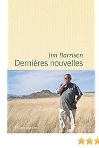 Couverture du livre Dernières nouvelles - Jim Harrison