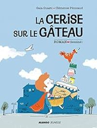 Couverture du livre La cerise sur le gâteau - Gaia Guasti