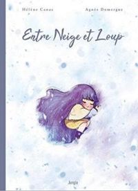 Couverture du livre Entre Neige et Loup - Agnes Domergue - Helene Canac