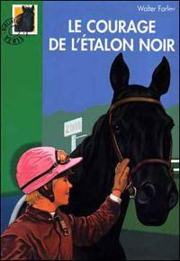 Walter Farley - Le Courage de l'Etalon noir