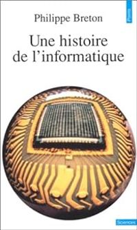 Couverture du livre Une histoire de l'informatique - Philippe Breton