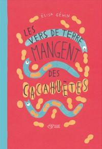 Elisa Géhin - Les vers de terre mangent des cacahuètes