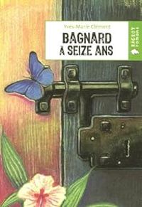 Couverture du livre Bagnard à seize ans - Yves Marie Clement